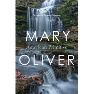 American Primitive -- Mary Oliver